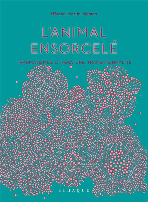 Emprunter L'animal ensorcelé. Traumatismes, littérature, transitionnalité livre