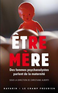 Emprunter Etre mère. Des femmes psychanalystes parlent de la maternité livre