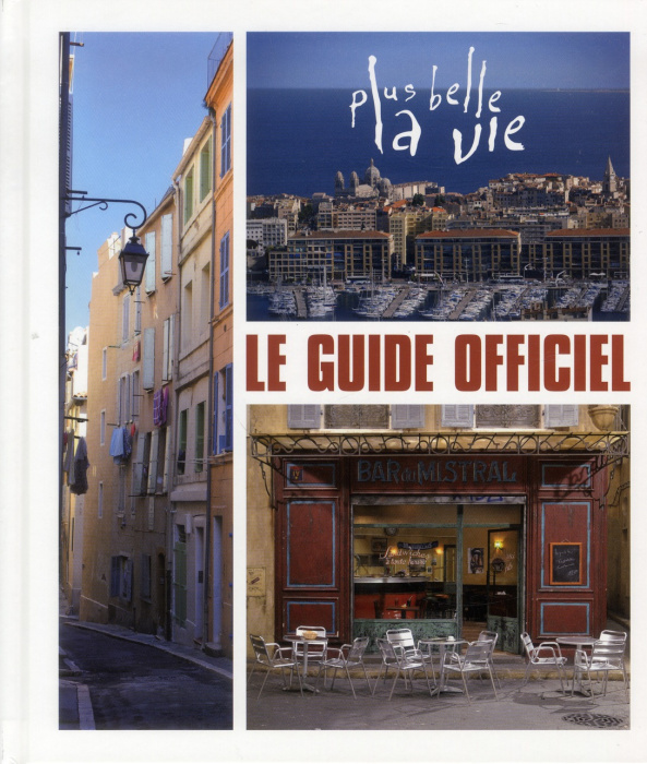 Emprunter Plus belle la vie. Le guide officiel livre