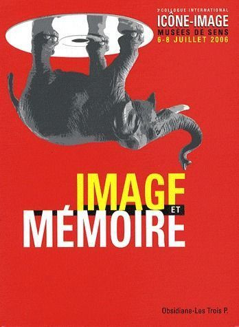 Emprunter Image et mémoire. Actes du 3e colloque international Icône-Image, musées de Sens, juillet 2006 livre