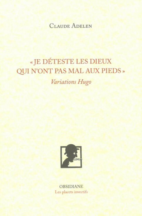 Emprunter Je déteste les dieux qui n'ont pas mal aux pieds. Variations Hugo livre