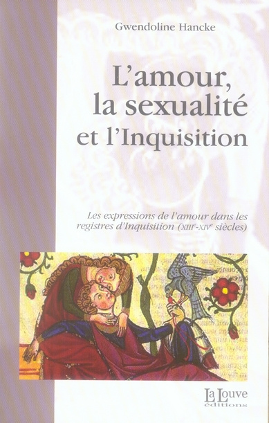 Emprunter L'amour, la sexualité et l'Inquisition. Les expressions de l'amour dans les registres d'Inquisition livre