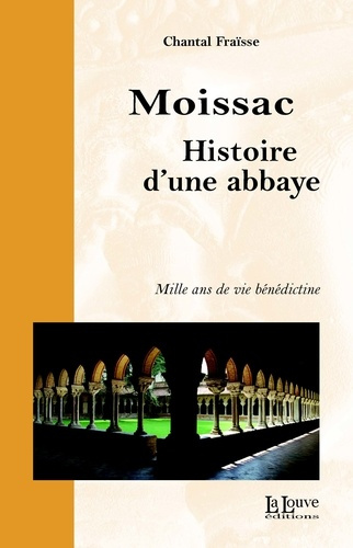 Emprunter Moissac, histoire d'une abbaye. Mille ans de vie bénédictine livre