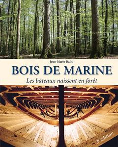 Emprunter Bois de marine. Les bateaux naissent en forêt, 3e édition revue et augmentée livre