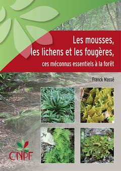 Emprunter Les mousses, les lichens et les fougères, ces méconnus essentiels à la forêt livre