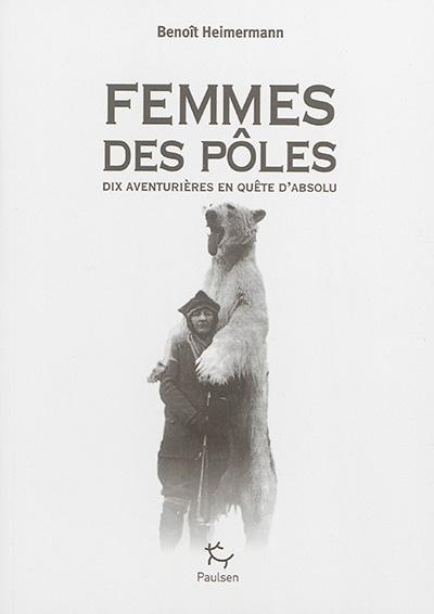 Emprunter Femmes des pôles. Dix aventurières en quête d'absolu livre
