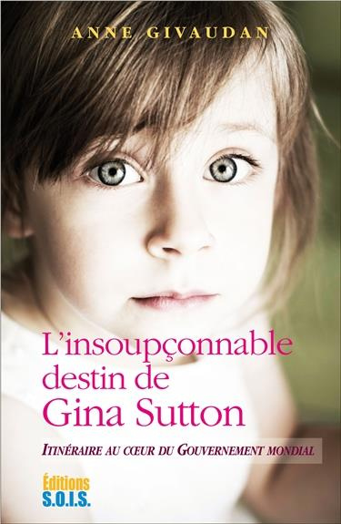 Emprunter L'insoupçonnable destin de Gina Sutton. Itinéraire au coeur du gouvernement mondial livre