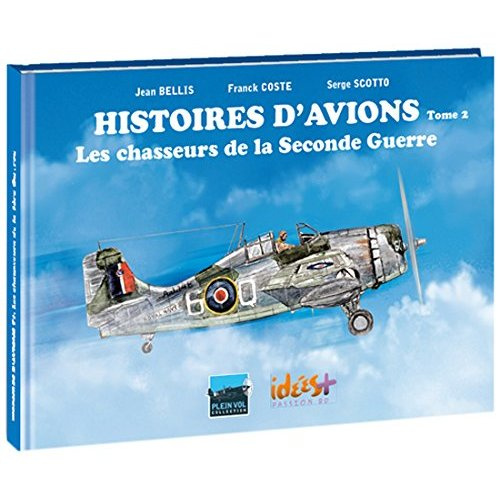 Emprunter Histoires d'avions. Tome 2 : Les chasseurs de la Seconde Guerre mondiale livre