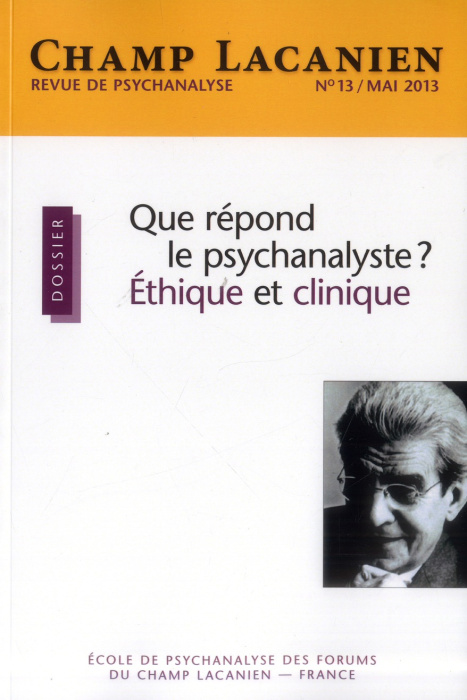 Emprunter Champ Lacanien N° 13, Mai 2013 : Que répond le psychanalyste ? Ethique et clinique livre