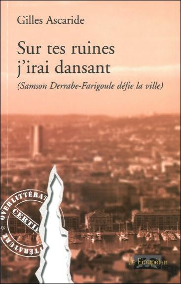 Emprunter SUR TES RUINES J'IRAI DANSANT (SAMSON DERRABE-FARIGOULE DEFIE LA VILLE) livre