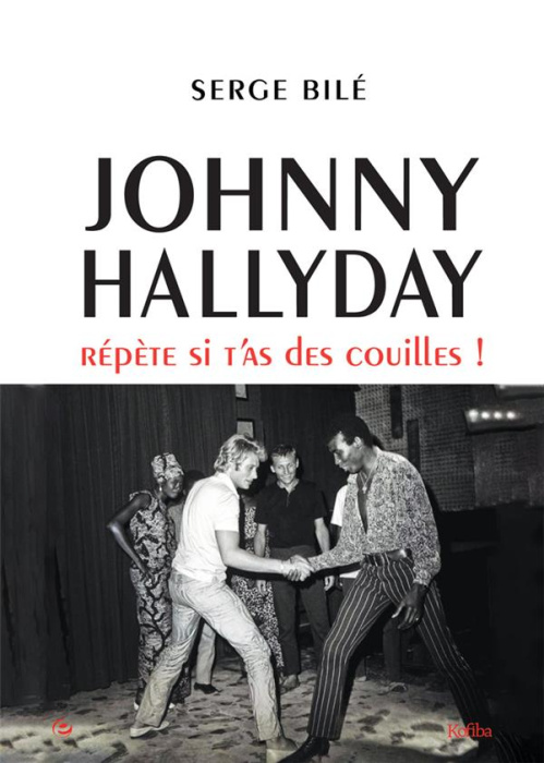 Emprunter Johnny Hallyday. Répète si t'as des couilles ! livre