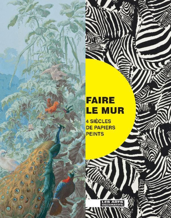 Emprunter Faire le mur. 4 siècles de papiers peints livre