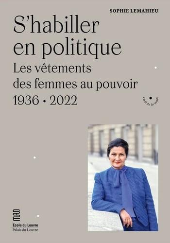 Emprunter S'habiller en politique. Les vêtements des femmes au pouvoir (1936-2022) livre