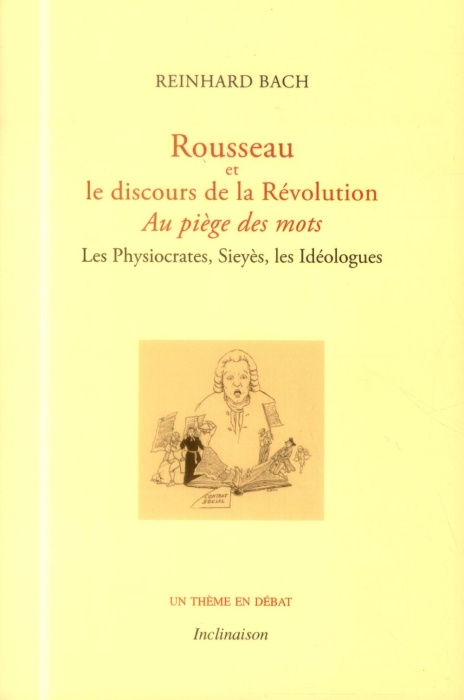 Emprunter Rousseau et le discours de la Révolution. Au piège des mots - Les Physiocrates, Sieyès, les Idéologu livre