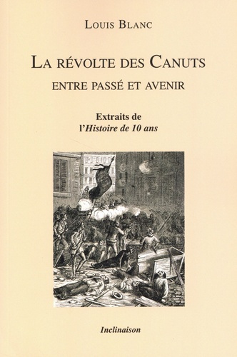Emprunter La révolte des Canuts. Entre passé et avenir. Extraits de l'Histoire de 10 ans livre