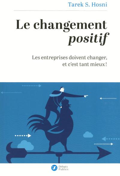 Emprunter Le changement positif. Les entreprises doivent changer, et c'est tant mieux ! livre
