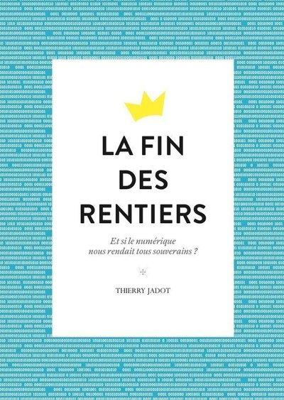 Emprunter La fin des rentiers. Et si le numérique nous rendait tous souverains ? livre