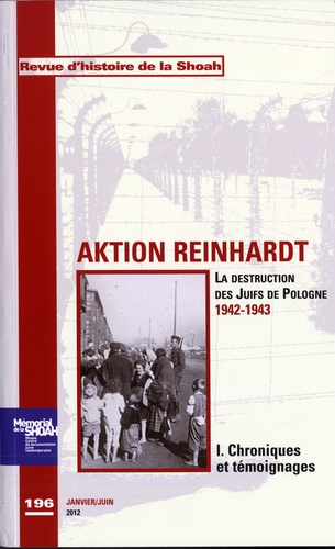 Emprunter REVUE HISTOIRE DE LA SHOAH N 196 - AKTION REINHARD,TOME 1 : CHRONIQUES ET TEMOIGNAGES - LA DESTRUCTI livre