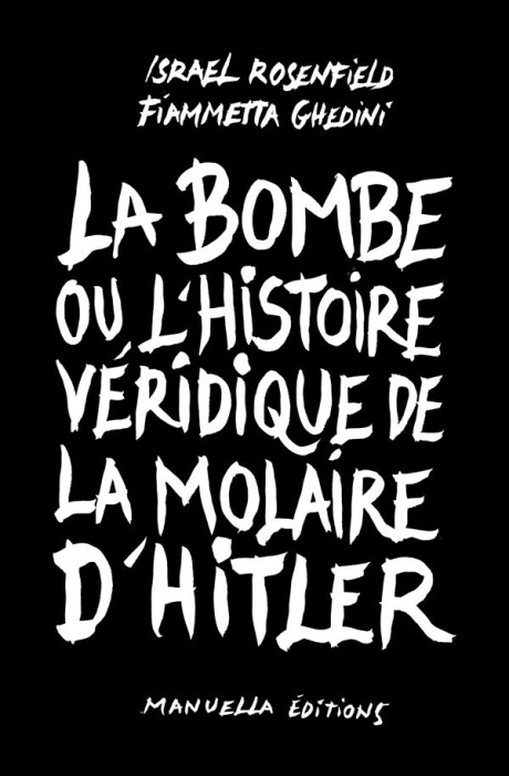 Emprunter La bombe ou l'histoire véridique de la molaire d'Hitler livre