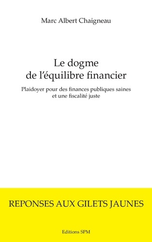 Emprunter Le dogme de l'équilibre financier. Plaidoyer pour des finances publiques saines et une fiscalité jus livre