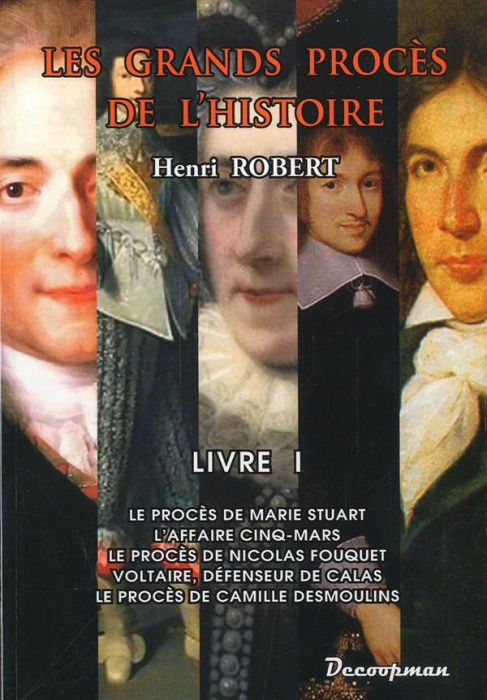 Emprunter Les grands procès de l'Histoire. Volume 1, Le procès de Marie Stuart, l'affaire Cinq-Mars, le procès livre