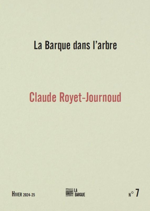 Emprunter La barque dans l'arbre N° 7 : Claude Royet-Journoud livre
