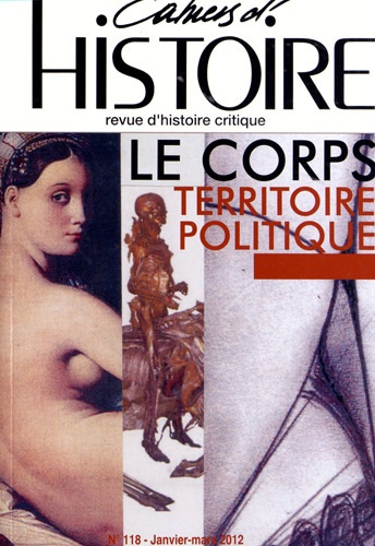 Emprunter Cahiers d'Histoire N° 118, Janvier-mars 2012 : Le corps, territoire politique livre