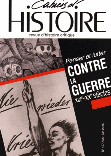 Emprunter Cahiers d'Histoire N° 127 Avril-Juin 2015 : Penser et lutter contre la guerre XIXe-XXe siècles livre