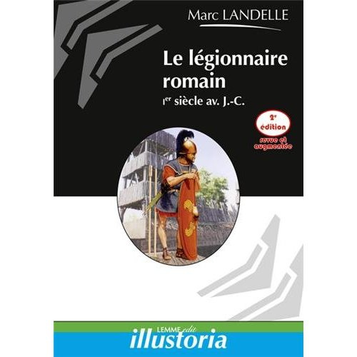 Emprunter Le légionnaire romain. Ier siècle av. J.-C., 2e édition revue et augmentée livre