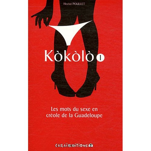 Emprunter Kokolo. Les mots du sexe en créole de la Guadeloupe Tome 1, Pliche koko livre