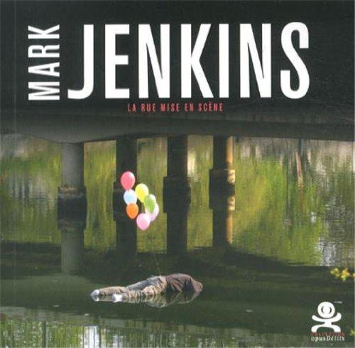Emprunter Mark Jenkins. La rue mise en scène livre