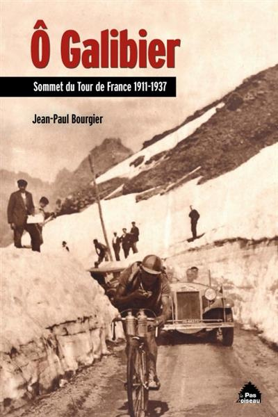 Emprunter O Galibier ! Sommet du Tour de France 1911-1937 livre