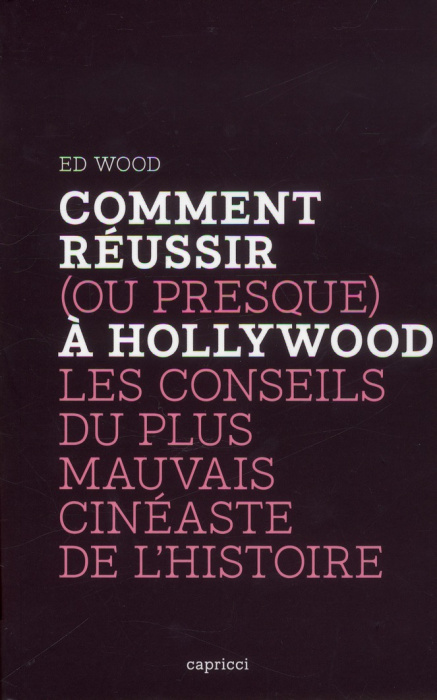 Emprunter Comment réussir (ou presque) à Hollywood / Les conseils du plus mauvais cinéaste de l'Histoire livre