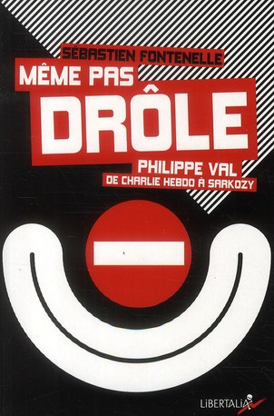 Emprunter Même pas drôle. Philippe Val, de Charlie Hebdo à Sarkozy livre