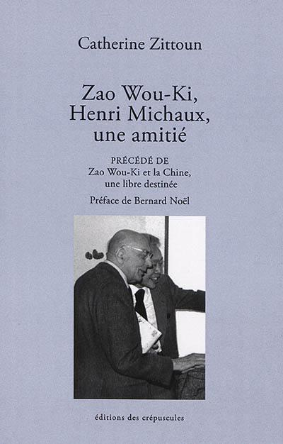 Emprunter Zao Wou-Ki, Henri Michaux, une amitié. Précédé de Zao Wou-Ki et la Chine, une libre destinée livre
