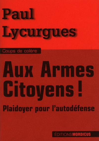 Emprunter Aux armes citoyens ! Plaidoyer pour l'auto-défense livre