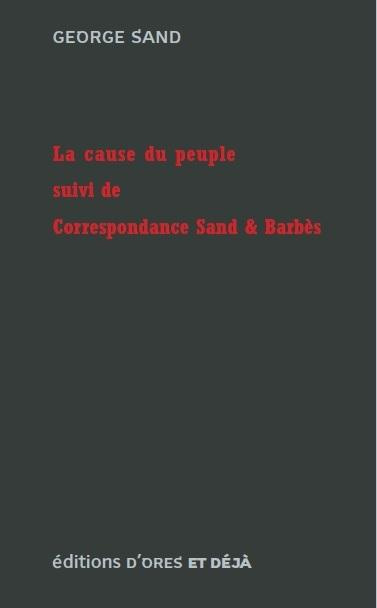 Emprunter La cause du peuple suivi de Correspondance Sand & Barbès livre