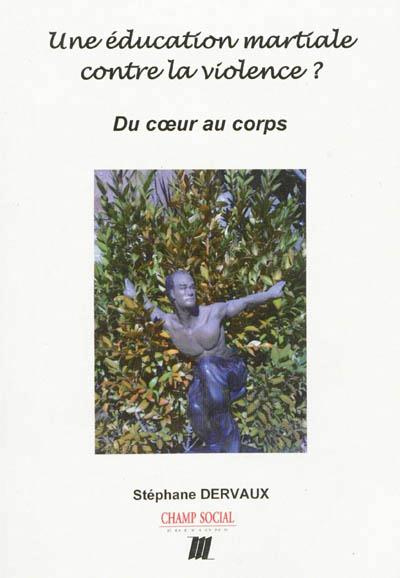 Emprunter Une éducation martiale contre la violence ? Du coeur au corps livre