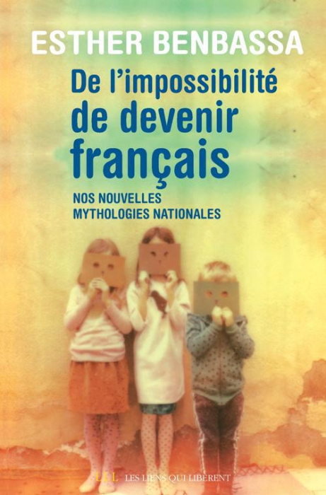 Emprunter De l'impossibilité de devenir français. Nos nouvelles mythologies nationales livre