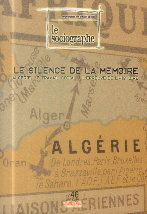 Emprunter Le sociographe N° 46, Juin 2014 : Le silence de la mémoire. Algérie, le travail social à l'épreuve d livre