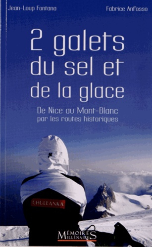 Emprunter 2 galets, du sel et de la glace. De Nice au Mont-Blanc par les routes historiques livre