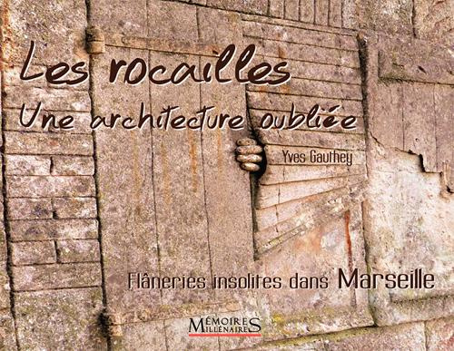Emprunter Les rocailles, une architecture oubliée. Flâneries insolites dans Marseille et ses alentours livre