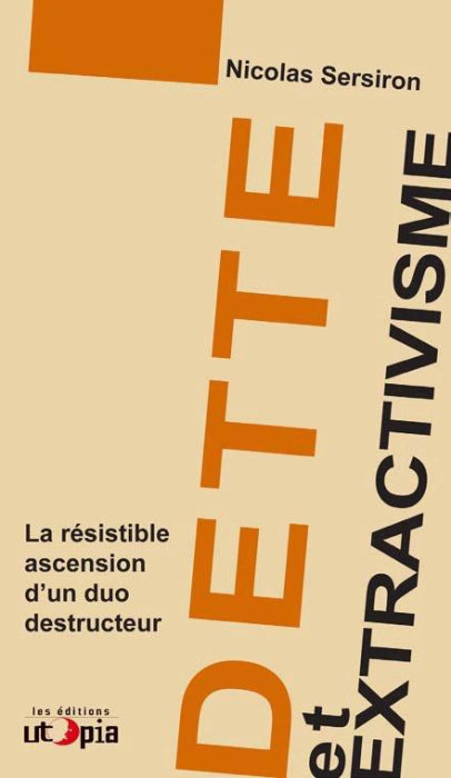 Emprunter Dette et extractivisme. La résistible ascension d'un duo destructeur livre