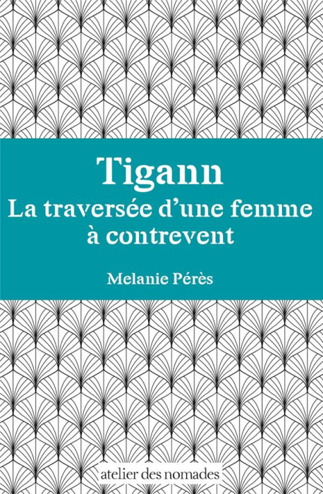 Emprunter Tigann. La traversée d'une femme à contrevent livre