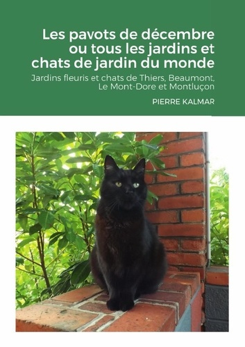 Emprunter Les pavots de décembre ou tous les jardins et chats de jardin du monde. Jardins fleuris et chats de livre