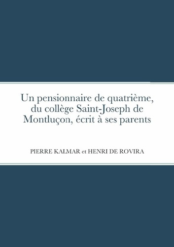 Emprunter Un pensionnaire de quatrième, du collège Saint-Joseph de Montluçon, écrit à ses parents. 2020 livre