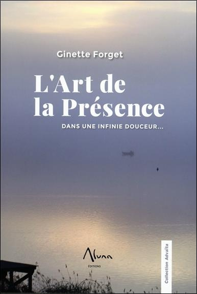Emprunter L'Art de la Présence. Dans une infinie douceur... livre