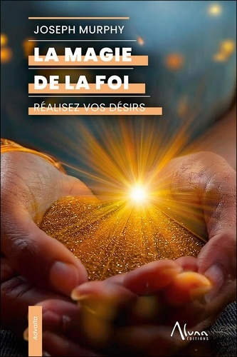 Emprunter La magie de la foi. Réalisez vos désirs livre