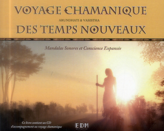 Emprunter Voyage chamanique des temps nouveaux. Mandala sonore et conscience expansée, avec 1 CD audio livre