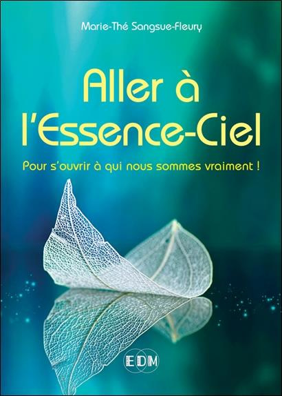 Emprunter Aller à l'Essence-Ciel. Pour s'ouvrir à qui nous sommes vraiment ! livre